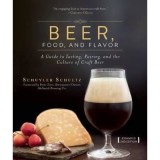 Beer, Food, and Flavor : A Guide to Tasting, Pairing, and the Culture of Craft Beer