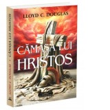 Camasa lui Hristos - Lloyd C. Douglas