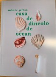 Casa de dincolo de ocean - Andrei C. Serban