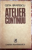 ATELIER CONTINUU,GETA BRATESCU/,,CARTEA ROMANEASCA&quot;1985