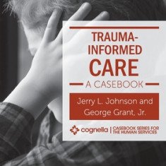 Trauma-Informed Care: A Casebook