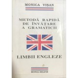 Monica Vișan - Metodă rapidă de &icirc;nvățare a gramaticii limbii engleze (editia 1997)