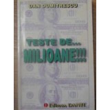 TESTE DE... MILIOANE!!!-DAN DUMITRESCU-232449
