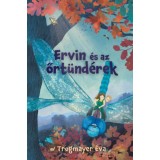 Ervin &eacute;s az őrt&uuml;nd&eacute;rek - Trogmayer &Eacute;va