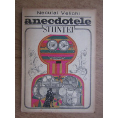 Anecdotele stiintei culese si povestite de Neculai Velichi (1971)