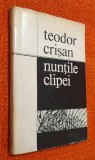 Nuntile clipei - Teodor Crisan ______ CU AUTOGRAF!!!