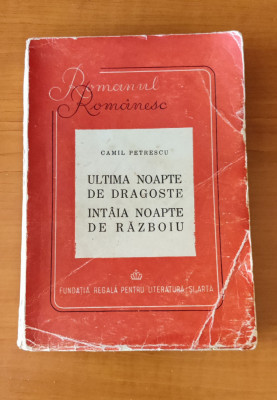 Camil Petrescu - Ultima noapte de dragoste, &amp;icirc;nt&amp;acirc;ia noapte de războiu (1946) foto