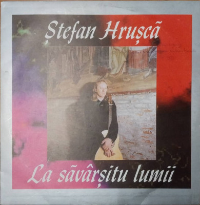 LP: STEFAN HRUSCA - LA SAVARSITU LUMII, ELECTRECORD, ROMANIA 1993, VG+/EX foto
