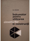 Al. Steopoe - Indrumator pentru utilizarea cimenturilor in constructii (Editia: 1967)