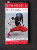 SPANIOLA IN 15 MINUTE, GHID DE CONVERSATIE