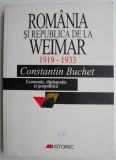 Romania si Republica de la Weimar 1919-1933 - Constantin Buchet - Carte de Istorie