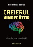 Creierul vindecator. Miracolul neuroplasticitatii - Norman Doidge