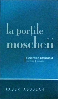 Kader Abdolah - La portile moscheii foto