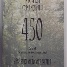 NICULA, ICOANA NEAMULUI - 450 DE ANI DE ATESTARE DOCUMENTARA A MANASTIRII OTODOXE NECULA 1552 - 2002 , APARUTA 2002
