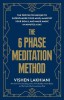 The 6 Phase Meditation Method: The Proven Technique to Supercharge Your Mind, Manifest Your Goals, and Make Magic in Minutes a Day