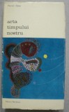 ARTA TIMPULUI NOSTRU-MARCEL ZAHAR,BUCURESTI 1973