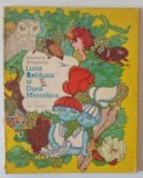 LUNA BETILUNA SI DORA DORA MINODORA de ANAMARIA SMIGHELSCHI, 1983 *PREZINTA URME DE UZURA