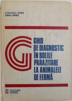 GHID DE DIAGNOSTIC IN BOLILE PARAZITARE LA ANIMALELE DE FERMA de VIRGINIAONET, EMIL ONET, 1983 foto