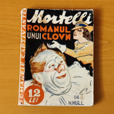 Mortelli. Romanul unui clovn - H. Hull (Colecția Romanele Captivante) Nr. 20