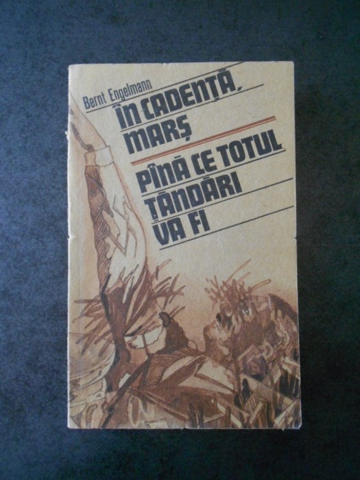 BERNT ENGELMANN - IN CADENTA, MARS. PANA CE TOTUL TANDARI VA FI