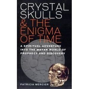Crystal Skulls &amp;amp; the Enigma of Time - Patricia Mercier foto