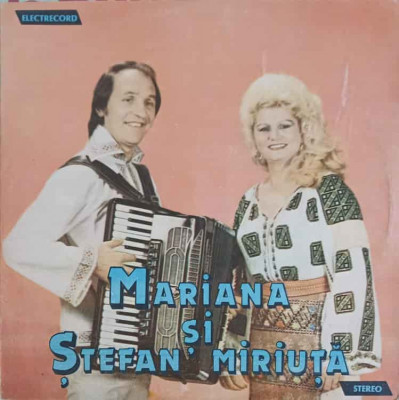 Disc vinil, LP. MARIANA SI STEFAN MIRIUTA: DORUM MEU E UNU-N LUME ETC.-Mariana &amp;amp;#351;i &amp;amp;#350;tefan Miriuț&amp;amp;-248892 foto