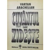 Cuvantul care zideste. Dialoguri - 1993 - Vartan Arachelian ($V39)