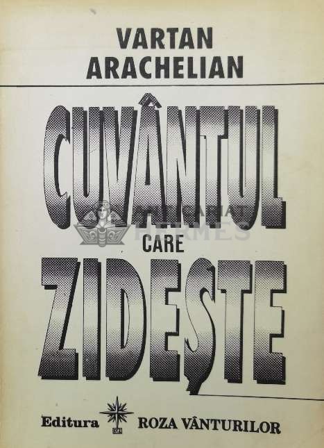 Cuvantul care zideste. Dialoguri - 1993 - Vartan Arachelian ($V39)