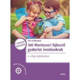 100 Montessori fejlesztő gyakorlat &oacute;vod&aacute;soknak - &Eacute;ve Herrmann