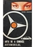 Petre Cristea - Arta de a conduce automobilul (Editia: 1970)