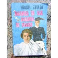 Michel Zevaco - Doamna in alb, doamna in negru