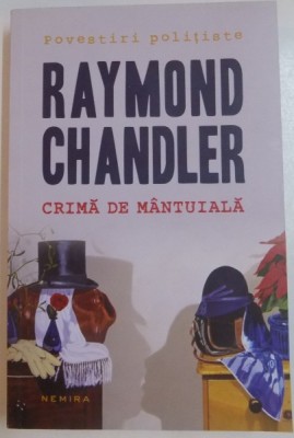 CRIMA DE MANTUIALA de RAYMOND CHANDLER , EDITIA A II A , 2014 foto