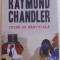 CRIMA DE MANTUIALA de RAYMOND CHANDLER , EDITIA A II A , 2014