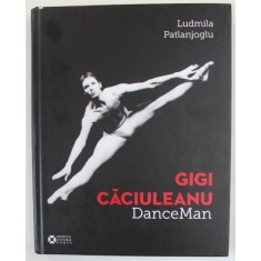 GIGI CACIULEANU , DANCEMAN by LUDMILA PATLANJOGLU , 2018