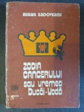 ZODIA CANCERULUI SAU VREMEA DUCAI-VODA - MIHAIL SADOVEANU, 1982, stare buna