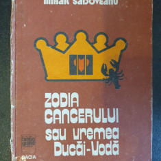 ZODIA CANCERULUI SAU VREMEA DUCAI-VODA - MIHAIL SADOVEANU, 1982, stare buna