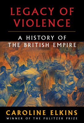 Legacy of Violence: A History of the British Empire foto