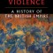 Legacy of Violence: A History of the British Empire