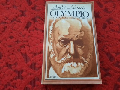 ANDRE MAUROIS - OLYMPIO sau VIATA LUI VICTOR HUGO RF1/1 foto