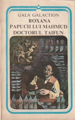 GALA GALACTION - ROXANA. PAPUCII LUI MAHMUD. DOCTORUL TAIFUN foto