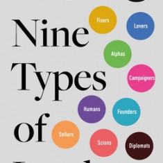 The Nine Types of Leader: How the Leaders of Tomorrow Can Learn from the Leaders of Today