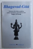 BHAGAVAD - GITA , traducere din limba sanskrita de SERGIU AL - GEORGE