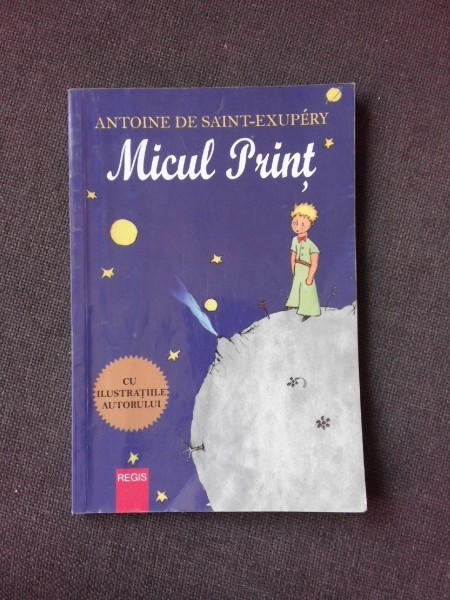 MICUL PRINT - ANTOINE DE SAINT EXUPERY (CU ILUSTRATIILE AUTORULUI)