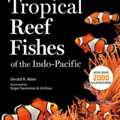 A Field Guide to Tropical Reef Fishes of the Indo-Pacific: Covers 1,670 Species in Australia, Indonesia, Malaysia, Vietnam and the Philippines (with 2