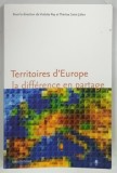 TERRITOIRES D'EUROPE LA DIFFERENCE EN PARTAGE par VIOLETTE REY et THERESE SAINT-JULIEN , 2005 , DEDICATIE*