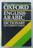 THE OXFORD EGLISH - ARABIC DICTIONARY OF CURRENT USAGE by N . S . DONIACH , 1972