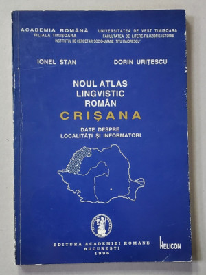 NOUL ATLAS LINGVISTIC ROMAN - CRISANA - DATE DESPRE LOCALITATI SI INFORMATORI de IONEL STAN si DORIN URITESCU , 1996 foto