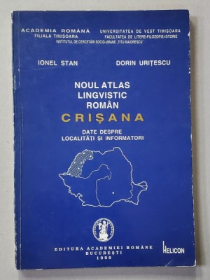 NOUL ATLAS LINGVISTIC ROMAN - CRISANA - DATE DESPRE LOCALITATI SI INFORMATORI de IONEL STAN si DORIN URITESCU , 1996 foto