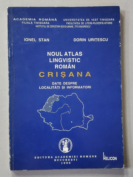 NOUL ATLAS LINGVISTIC ROMAN - CRISANA - DATE DESPRE LOCALITATI SI INFORMATORI de IONEL STAN si DORIN URITESCU , 1996