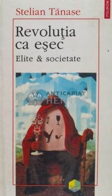 Revolutia ca esec. Elite &amp;amp; societate - 1996 - Stelian Tanase (coord.) (W124) foto